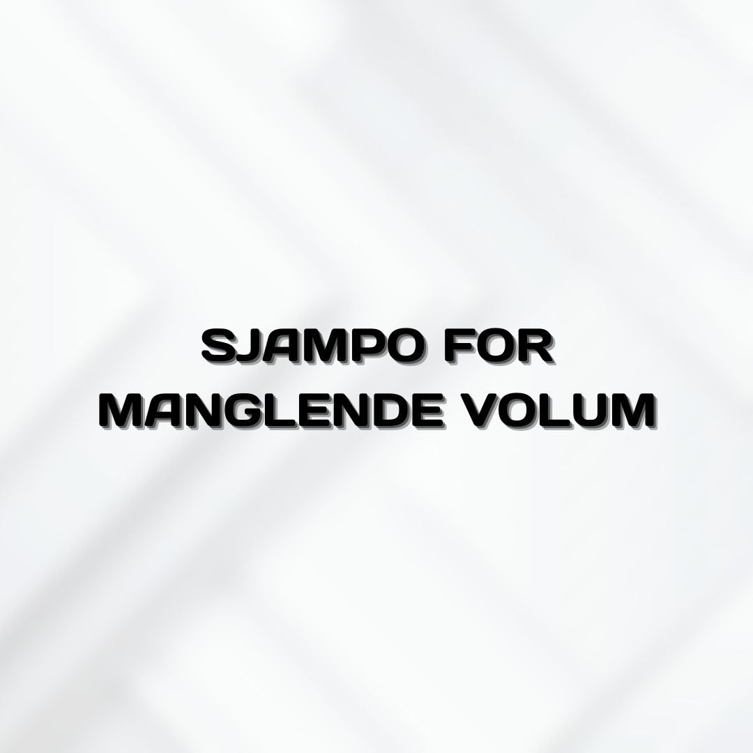 Sjampo for Manglende Volum